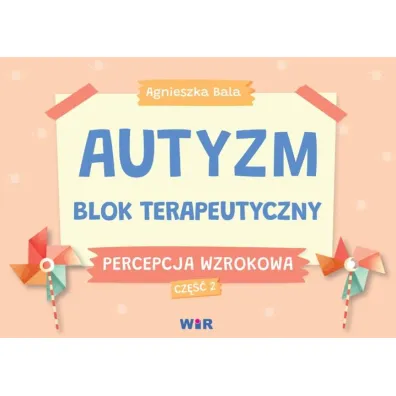 Autyzm blok terapeutyczny Percepcja wzrokowa cz�� 2 - Agnieszka Bala