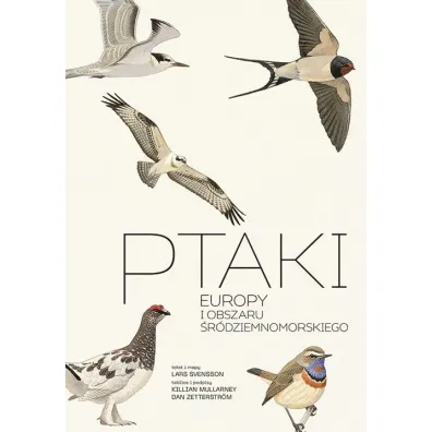 Ptaki Europy i obszaru �r�dziemnomorskiego. Przewodnik Collinsa - Svensson Lars, Dan  Zetterstr�m, Mullarney Killian