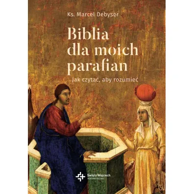 Dobra Nowina. Biblia dla moich parafian. Jak czyta�, aby rozumie�. Tom 2 - Marcel  Debyser
