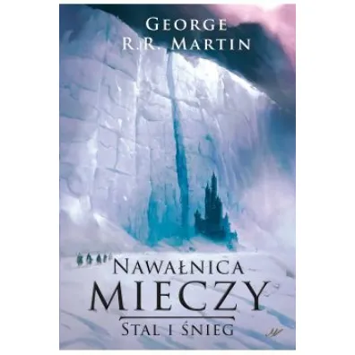 Stal i �nieg. Nawa�nica mieczy. Tom 1 - George R. R. Martin