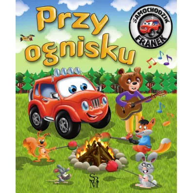 Przy ognisku. Samochodzik Franek - Karolina G�rska, Wojciech G�rski