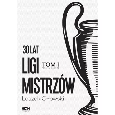 30 lat Ligi Mistrz�w. Tom 1 - Leszek Or�owski