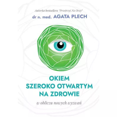 Okiem szeroko otwartym na zdrowie w obliczu nowych wyzwa - Agata Plech