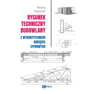 Rysunek techniczny budowlany. z wykorzystaniem narz�dzi cyfrowych - Maciej Piekarski