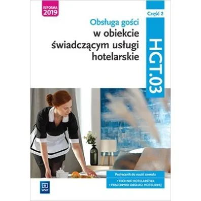 Obs�uga go�ci w obiekcie �wiadcz�cym us�ugi hotelarskie. Kwalifikacja HGT.03. Podr�cznik do nauki zawodu. Technik hotelarstwa. Pracownik obs�ugi hotelowej. Cz�� 2 - Bo�ena Granecka-Wrzosek, Witold Drogo�