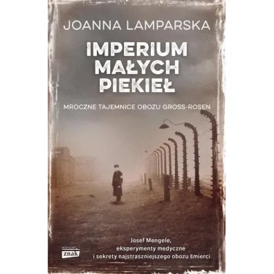 Imperium ma�ych piekie�. Mroczne tajemnice obozu Gross-Rosen - Joanna Lamparska