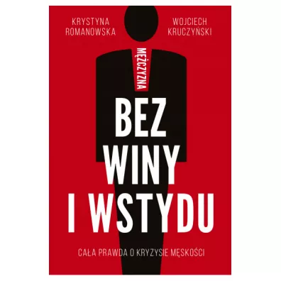 Mczyzna bez winy i wstydu - Krystyna Romanowska, Wojciech Kruczyski