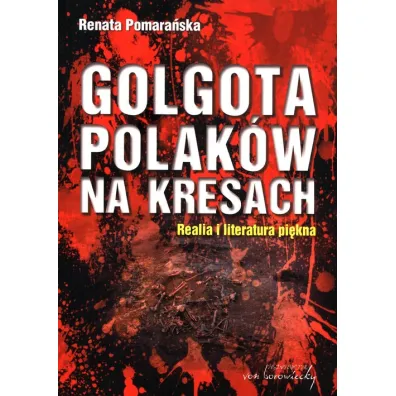 Golgota Polak�w na Kresach BR - Renata Pomara�ska
