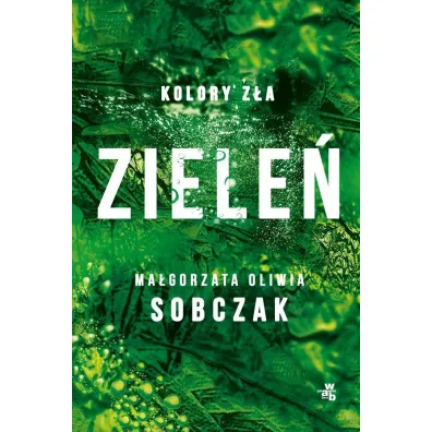 Ziele�. Kolory z�a. Tom 6 - Ma�gorzata Oliwia Sobczak