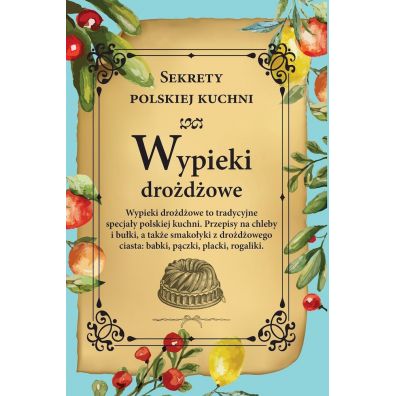 Sekrety polskiej kuchni. Wypieki drodowe