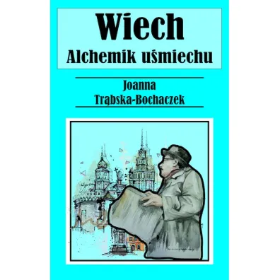 Alchemik u�miechu. Wiech - Joanna  Tr�bska-Bochaczek