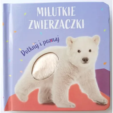 Mi� polarny. Milutkie zwierzaczki. Dotknij i poznaj