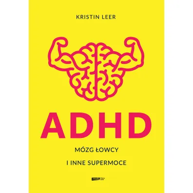 ADHD. M�zg �owcy i inne supermoce