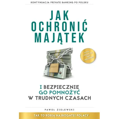 Jak ochroni� maj�tek i bezpiecznie go pomno�y� w trudnych czasach - Pawe�  Zielewski