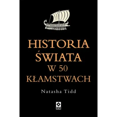 Historia �wiata w 50 k�amstwach - Natasha  Tidd