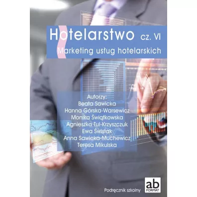 Hotelarstwo. Cz�� 6. Marketing us�ug hotelarskich - Beata Sawicka, Monika �wi�tkowska