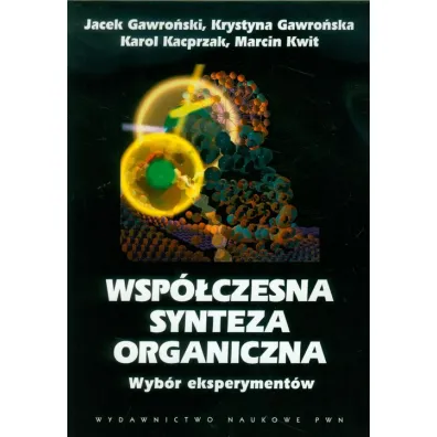 Wsp�czesna synteza organiczna - Jacek Gawro�ski, Karol Kacprzak, Krystyna Gawro�ska, Marcin Kwit