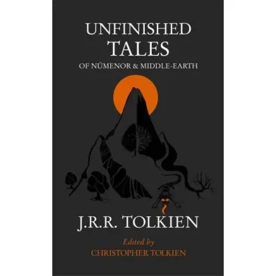 Unfinished Tales - J. R. R. Tolkien