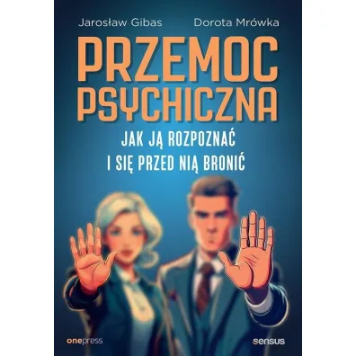 Przemoc psychiczna. Jak j� rozpozna� i si� przed ni� broni� - Jaros�aw Gibas, Dorota Mr�wka