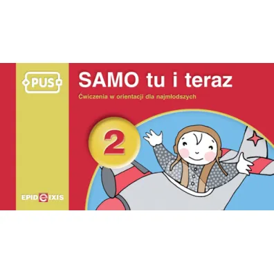 PUS Samo tu i teraz 2 �wiczenia w orientacji dla najm�odszych - Bogus�aw �widnicki