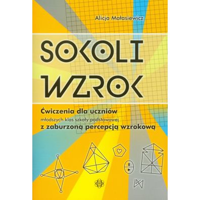 Sokoli wzrok. wiczenia dla uczniw modszych klas szkoy podstawowej z zaburzon percepcj wzrokow