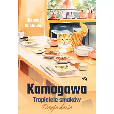 Kamogawa. Tropiciele smak�w. Drugie danie - Anna Zalewska, Hisashi Kashiwai