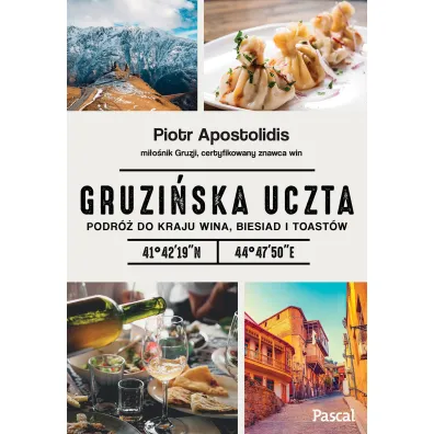 Gruzi�ska uczta podr� do kraju wina biesiad i toast�w