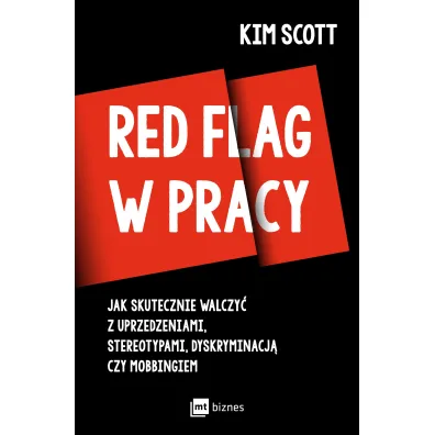 Red flag w pracy. Jak skutecznie walczy� z uprzedzeniami, stereotypami, dyskryminacj� czy mobbingiem