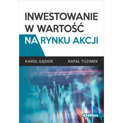 Inwestowanie w warto�� na rynku akcji - Rafa� Tuzimek, Karol G�sior