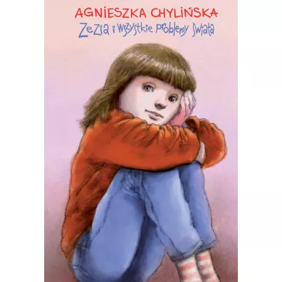 Zezia i wszystkie problemy wiata - Agnieszka Chyliska