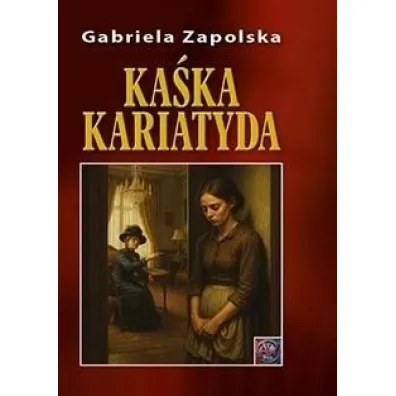 Ka�ka Kariatyda A4 - Gabriela Zapolska
