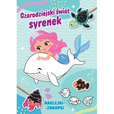 Czarodziejski �wiat syrenek. Naklejki-zdrapki - Pauline  Montagnon Ilustr