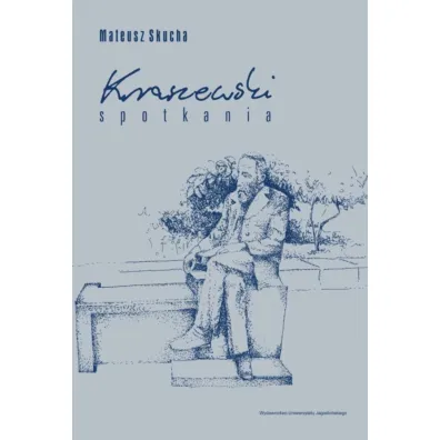 Kraszewski. Spotkania - Mateusz Skucha