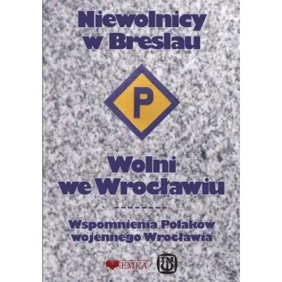 Niewolnicy w Breslau. Wolni we Wroc�awiu w.2025 - Anna  Kosmulska