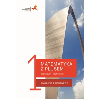Matematyka z plusem 1. �wiczenia podstawowe dla liceum i technikum - Ma�gorzata Dobrowolska, Marcin Karpi�ski, Jacek Lech
