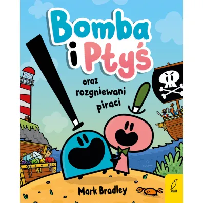 Bomba i Pty� oraz rozgniewani piraci. Tom 1