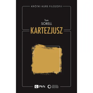 Kartezjusz. Kr�tki kurs filozofii - Tom Sorell