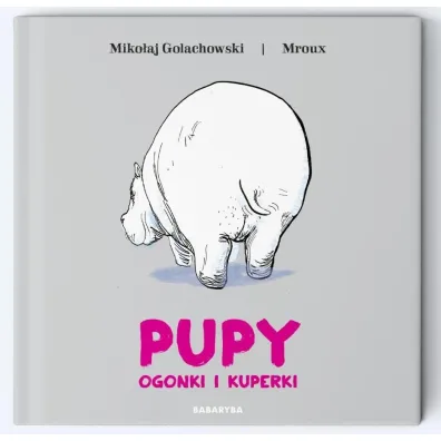 Pupy, ogonki i kuperki - Maria Mroux Bulikowska, Miko�aj Golachowski