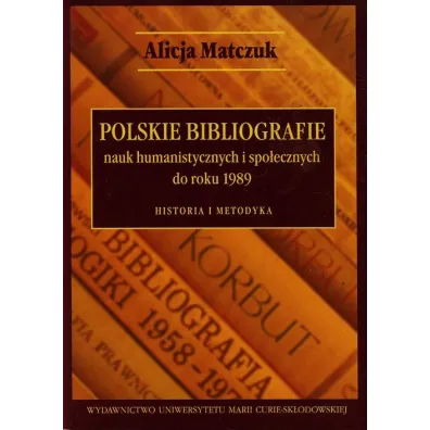 Polskie bibliografie nauk humanist. i spo�ecz. - Alicja Matczuk