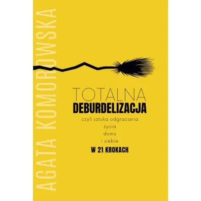 Deburdelizacja - Agata Komorowska