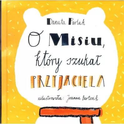 O misiu, ktry szuka przyjaciela - Danuta Parlak