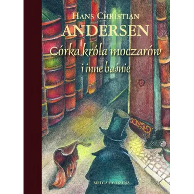 C�rka kr�la moczar�w i inne ba�nie - Hans Christian Andersen
