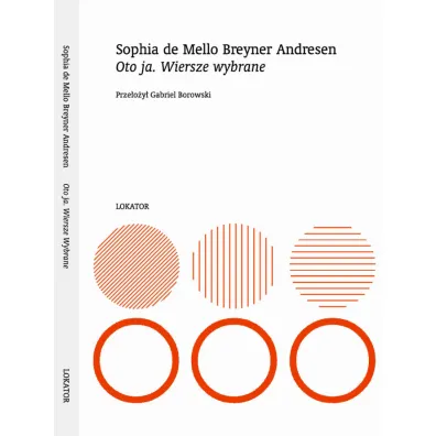 Oto ja. Wiersze wybrane - Sophia de Mello Breyner Andresen