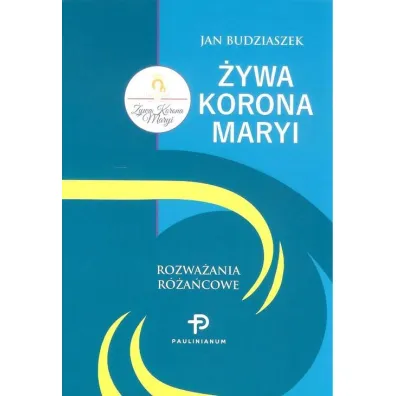 �ywa Korona Maryi. Rozwa�ania r�a�cowe (pocket) - Jan Budziaszek