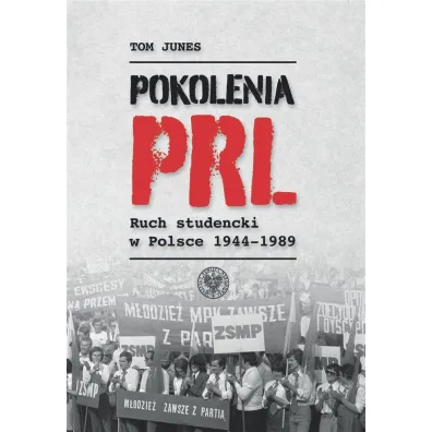 Pokolenia PRL-u. Ruch studencki w Polsce 1944-1989 - Tom Junes