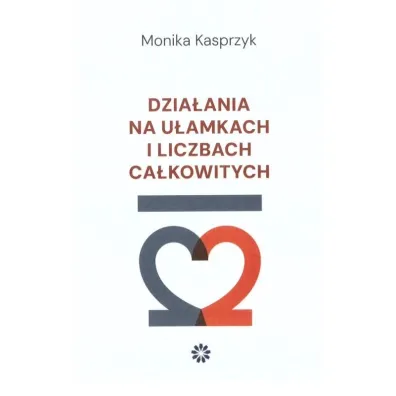 Dzia�ania na u�amkach i liczbach ca�kowitych - Monika Kasprzyk
