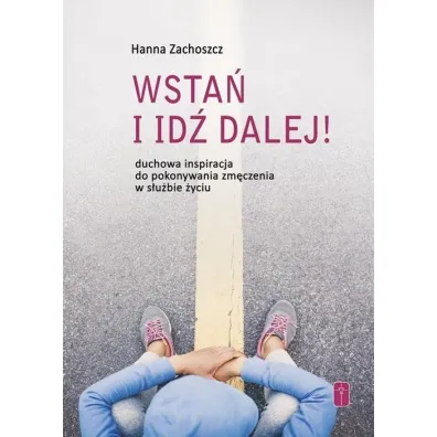 Wsta� i id� dalej! - Hanna Zachoszcz