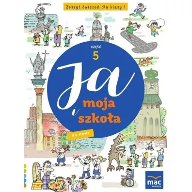Ja i moja szko�a na nowo. Zeszyt �wicze�. Klasa 1. Cz�� 5 - Jolanta Faliszewska, Gra�yna Lech