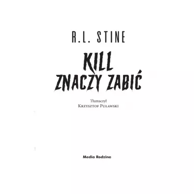 Kill znaczy zabi. Ulica Strachu