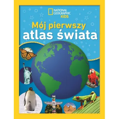 National Geographic Kids. M�j pierwszy atlas �wiata - Ewa Tarnowska, Martha B Sharma